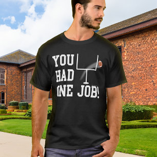 Je had één baan! Grappig Football Kicker T-shirt