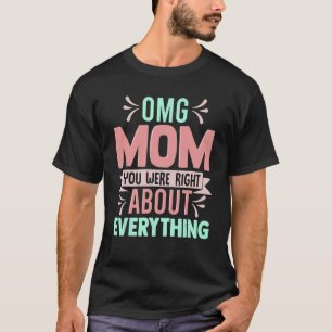 Je had gelijk over alles wat moeder had. t-shirt