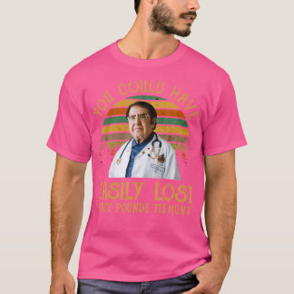 Je had gemakkelijk tientallen pond kunnen verlieze t-shirt