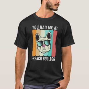 Je had me al bij French Bulldog Frenchie T-shirt