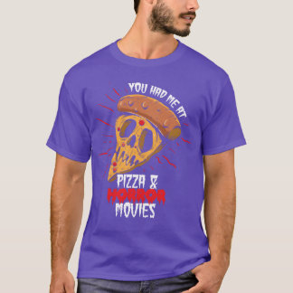 Je had me al bij pizza en horrorfilms vriend t-shirt