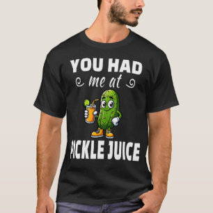 Je Had Me Bij Augurkensap T-shirt