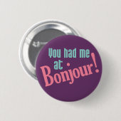 Je had me bij Bonjour. Ronde Button 5,7 Cm (Voorkant /achterkant)