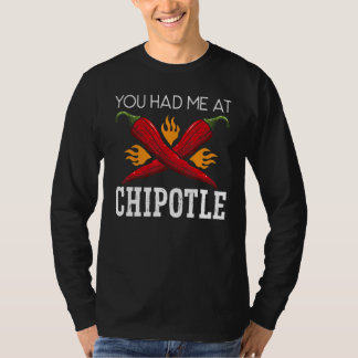Je Had Me Bij Chipotle Chili Smaak Pittig Eten T-shirt