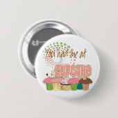 Je had me bij Cupcake Ronde Button 5,7 Cm (Voorkant /achterkant)