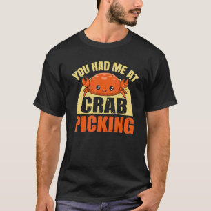 Je had me bij de krab die een citaat voor een krab t-shirt