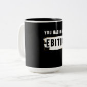 Je had me bij Ebitda Funny Costume Gift. Tweekleurige Koffiemok (Voorkant links)