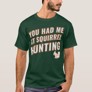 Je had me bij Eekhoornjacht op grappige Eekhoornja T-shirt