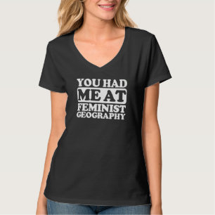 Je had me bij Feminist Geography T-shirt