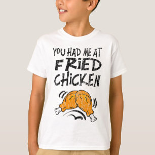Je Had Me Bij Gebakken Kip Grappige Eter Liefhebbe T-shirt