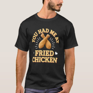 Je Had Me Bij Gebakken Kip Grappige Foodie Humor T-shirt