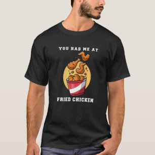 Je Had Me Bij Gebakken Kip T-shirt