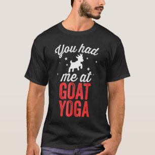Je Had Me Bij Geiten Yoga Les Vrouwen T-shirt
