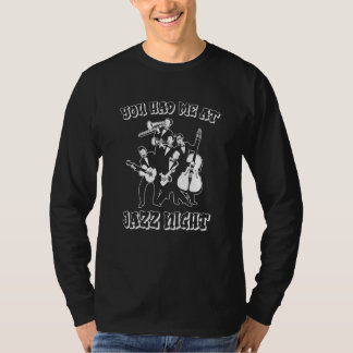 Je Had Me Bij Jazz Night Bigband Musicus Jazz Tr T-shirt