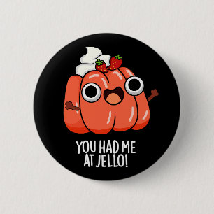 Je Had Me Bij Jello Grappige Snack Punt Donkere Ac Ronde Button 5,7 Cm