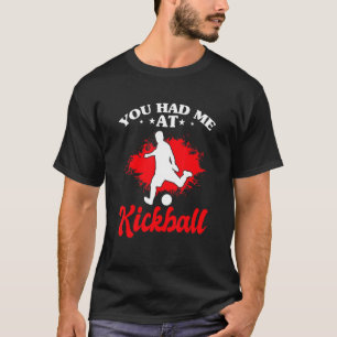 Je had me bij Kickball Pitcher Kickball. T-shirt