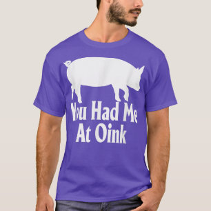Je Had Me Bij Knor Grappige Varkensliefhebber Kled T-shirt