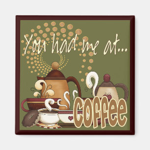 Je had me bij koffie magneet