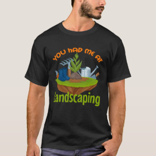 Je had me bij Landscaping Gardener Landscaper T-shirt