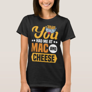 Je Had Me Bij Mac En Kaas Macaroni Mac En Kaas T-shirt