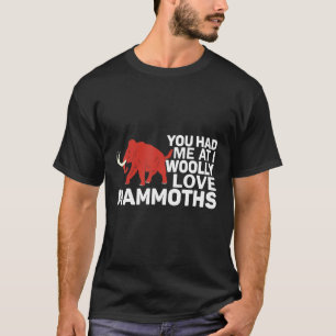 Je had me bij mij die van mammoths prehistL T-shirt