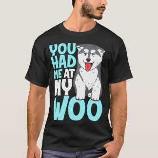 Je had me bij mijn Woo Malamute Schattige grafisch T-shirt