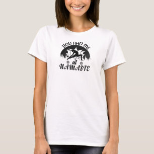 Je had me bij Namaste-Yoga-Namaste-Meditation-Zen T-shirt