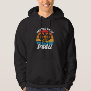 Je had me bij Padel Tennis Funny Padel Speler Hoodie