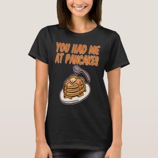 Je had me bij Pancakes T-shirt