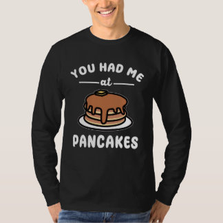 Je Had Me Bij Pannenkoeken Ontbijt Eten Pannenkoe T-shirt