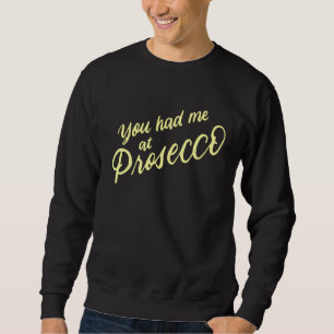 Je Had Me Bij Prosecco Wijn , Wijn Quotes, Wijn Trui