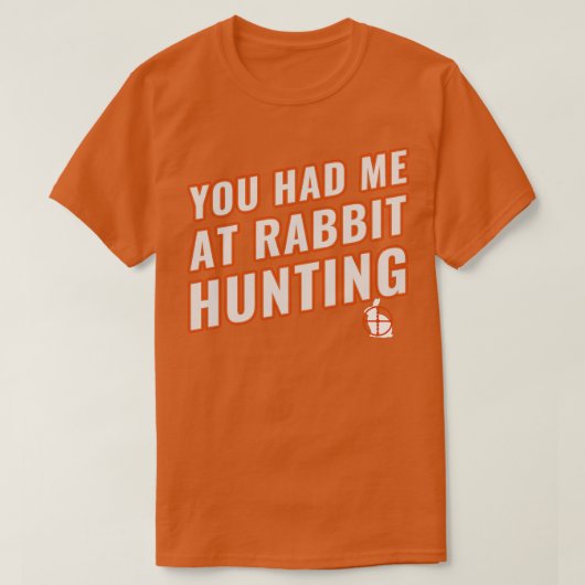 Je had me bij Rabbit Hunting Funny Rabbit Hunter T-shirt (Design voorkant)