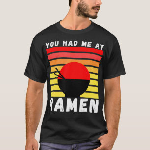 Je had me bij Ramen Foodie Ramen Lover Japan Gift T-shirt