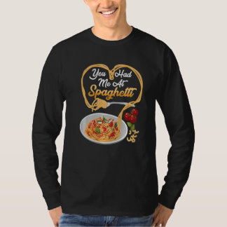 Je Had Me Bij Spaghetti Grappig Italiaans Eten Lie T-shirt
