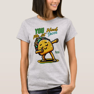 Je had me bij Tacos Funny T-Shirt Schattigee Tac
