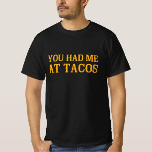 Je had me bij Tacos. T-shirt