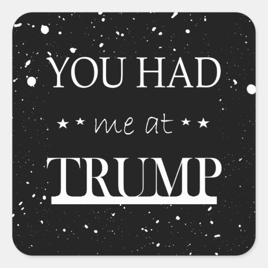 Je had me bij Trump Vierkante Sticker (Voorkant)