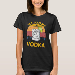 Je had me bij Wodka Glass Design Cadeau Mannen T-shirt