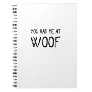 Je had me bij Woof Spiral Notitieboek