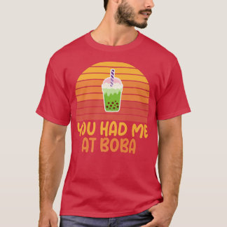 Je had me in Boba Kawaii Bubble Tea Funny Apparel. T-shirt