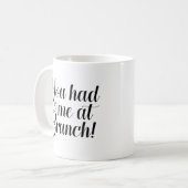 Je had me in Brunch Koffiemok (Voorkant links)