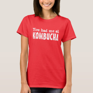 Je had me in KOMBUCHA T-shirt