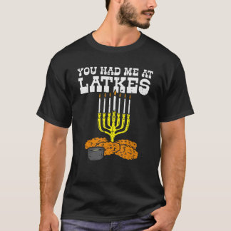 Je had me in Latkes Menora Jewish Hanukkah Chanu T-shirt
