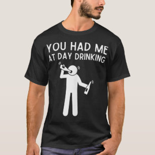 Je had me op dag Drink grappige dag Drink GIF T-shirt