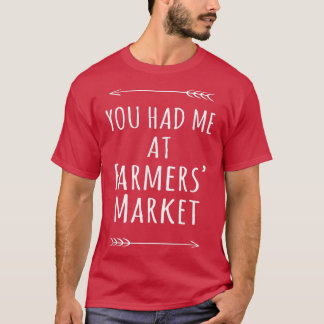 Je had me op de boerderijmarkt, lokaal Boerderij. T-shirt