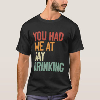 Je had me op de dag Drink alcohol Drink T-shirt