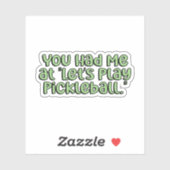 Je had me op "Let's Play Pickleball" Green Sticker (Vel)