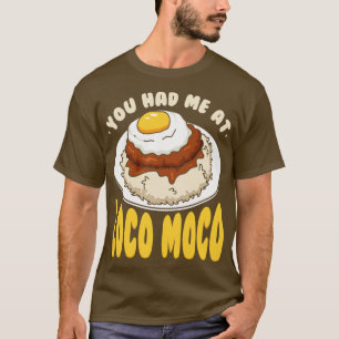 Je had me op Loco Moco 1 T-shirt