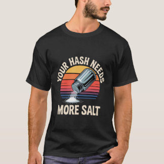 Je Hash heeft Meer Zout Nodig - T-shirt