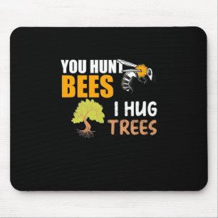 Je hebt bijen die ik met bomen bemoei muismat
